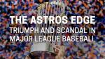 The Astros Edge: Triumph and Scandal in Major League Baseball
