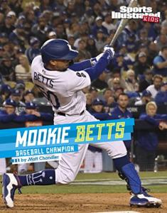 Mookie Betts: Baseball Champion (Sports Illustrated Kids Stars of Sports)
