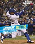 Mookie Betts: Baseball Champion (Sports Illustrated Kids Stars of Sports)