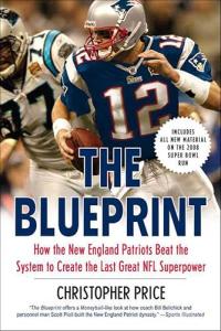The Blueprint: How the New England Patriots Beat the System to Create the Last Great NFL Superpower