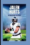 Jalen Hurts: The Man Behind The Helmet