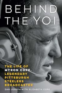 Behind the Yoi: The Life of Myron Cope, Legendary Pittsburgh Steelers Broadcaster