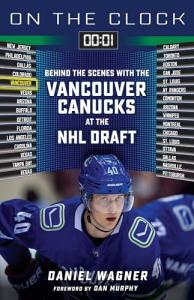 On the Clock: Vancouver Canucks: Behind the Scenes with the Vancouver Canucks at the NHL Draft