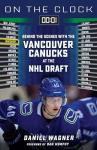 On the Clock: Vancouver Canucks: Behind the Scenes with the Vancouver Canucks at the NHL Draft