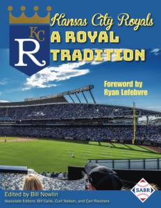 Kansas City Royals: A Royal Tradition (SABR Baseball Library)
