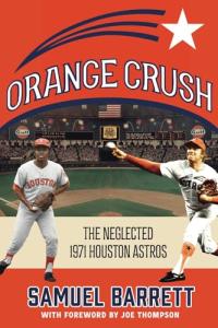 Orange Crush: The Neglected 1971 Houston Astros