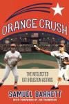 Orange Crush: The Neglected 1971 Houston Astros