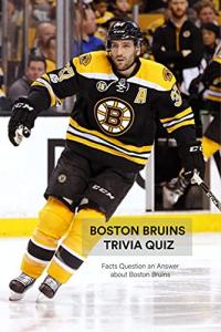 Boston Bruins Trivia Quiz: Facts Question an Answer about Boston Bruins : Boston Bruins