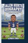 JALEN HURTS BIOGRAPHY: A Football Player's Inspiring Journey to the Top