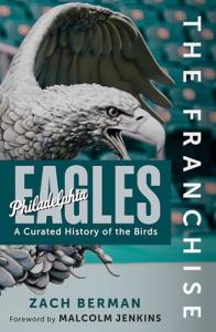 The Franchise: Philadelphia Eagles: A Curated History of the Eagles