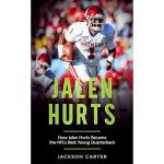 Jalen Hurts: How Jalen Hurts Became the NFL's Best Young Quarterback