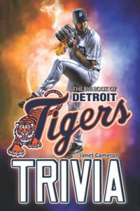 The Big Book Of Detroit Tigers Trivia: A Captivating, Informative Item That Can Help You Relax And Have Fun Efficiently.