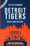 On the Diamond: Detroit Tigers: Trivia and History