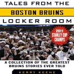 Tales from the Boston Bruins Locker Room: A Collection of the Greatest Bruins Stories Ever Told