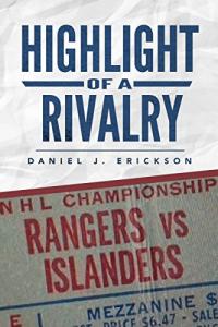 HIGHLIGHT OF A RIVALRY. NEW YORK RANGERS VS. NEW YORK ISLANDERS 1978-1984