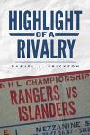 HIGHLIGHT OF A RIVALRY. NEW YORK RANGERS VS. NEW YORK ISLANDERS 1978-1984