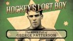 Hockey's Lost Boy: The Rise & Fall of George Patterson