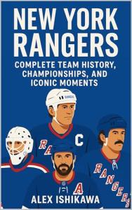 New York Rangers: Complete Team History, Championships, and Iconic Moments