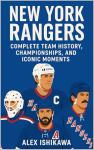 New York Rangers: Complete Team History, Championships, and Iconic Moments