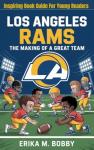 LOS ANGELES RAMS: The Making Of A Great Team (Inspiring Book Guide For Young Readers)