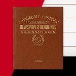 Signature gifts Cincinnati Personalized Baseball History Book - Reds Baseball Fan Gift - A Major League History Told Through Archive Newspaper Coverage (Reds)…
