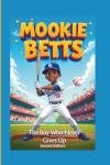Mookie Betts: The Boy Who Never Gives Up