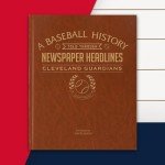 Signature gifts Cleveland Personalized Baseball History Book - Guardians Baseball Fan Gift - A Major League History Told Through Archive Newspaper Coverage (Guardians)