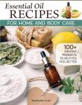 100+ Organic Essential Oil Recipes for Home & Body