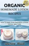 Organic Lotion Recipes for Every Skin Type