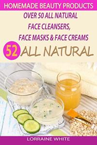 50+ Natural Recipes for Radiant Skin