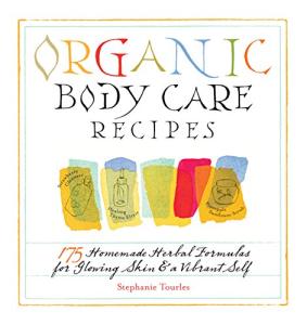 175 Organic Body Care Recipes for Glowing Skin