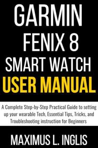 Garmin Fenix 8 Smart Watch User Guide