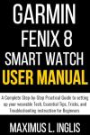 Garmin Fenix 8 Smart Watch User Guide