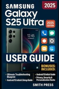 Samsung Galaxy S25 Ultra: Complete User Manual