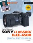Sony Alpha a6500 Digital Photography Guide