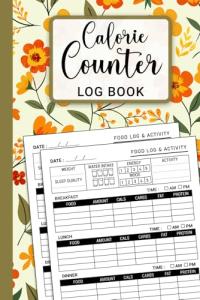 Calorie Counter Journal: Track Your Daily Nutrition