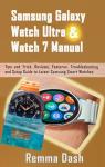 Samsung Galaxy Watch Ultra & Watch 7 Manual: Tips and Trick, Reviews, Features, Troubleshooting and Setup Guide to Latest Samsung Smart Watches