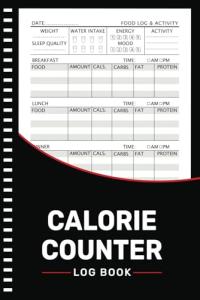 Calorie Counter Log Book: Daily Nutrition Intake Tracker Of Your Meals, Calories, Carbs, Fat and Protein ( 105 Pages 6x9 Inches )