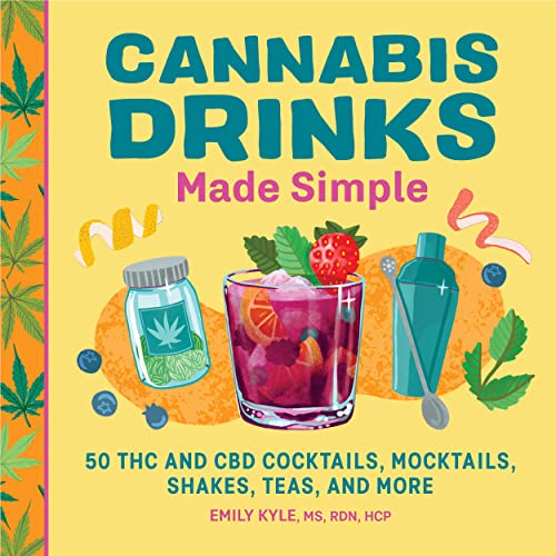 Simple Cannabis Drink Recipes: 50 THC & CBD Options