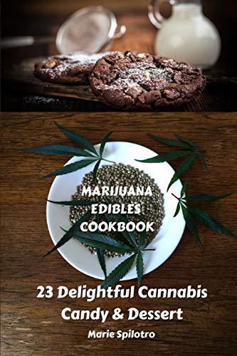Cannabis Edibles Cookbook: 23 Tasty Treats