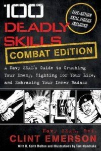 100 Deadly Skills: Combat Edition - Navy SEAL Guide