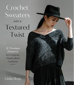 Textured Crochet Sweaters: 15 Timeless Patterns