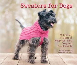 Cozy Dog Sweaters: 15 Fun Knitting Projects