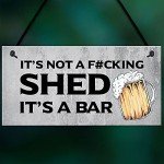 Funny Rude Shed Sign for Man Cave or Garden