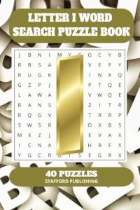 Letter I Word Search Puzzle Book: 6x9 inches (15.24 × 22.86 cm) | 81 Pages | 40 Puzzles | 9 Words Per Page | Give the Brain a Gentle Workout Whilst Relaxing at the Same Time