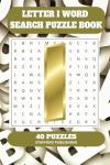 Letter I Word Search Puzzle Book: 6x9 inches (15.24 × 22.86 cm) | 81 Pages | 40 Puzzles | 9 Words Per Page | Give the Brain a Gentle Workout Whilst Relaxing at the Same Time
