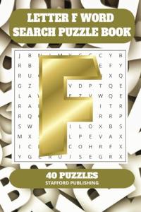 Letter F Word Search Puzzle Book: 6x9 inches (15.24 × 22.86 cm) | 81 Pages | 40 Puzzles | 9 Words Per Page | Give the Brain a Gentle Workout Whilst Relaxing at the Same Time