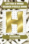 Letter H Word Search Puzzle Book: 6x9 inches (15.24 × 22.86 cm) | 81 Pages | 40 Puzzles | 9 Words Per Page | Give the Brain a Gentle Workout Whilst Relaxing at the Same Time