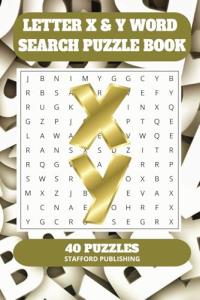 Letter X & Y Word Search Puzzle Book: 6x9 inches (15.24 × 22.86 cm) | 81 Pages | 40 Puzzles | 9 Words Per Page | Give the Brain a Gentle Workout Whilst Relaxing at the Same Time