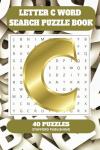 Letter C Word Search Puzzle Book: 6x9 inches (15.24 × 22.86 cm) | 81 Pages | 40 Puzzles | 9 Words Per Page | Give the Brain a Gentle Workout Whilst Relaxing at the Same Time